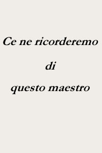 ce ne ricorderemo di questo maestro ce ne ricorderemo di questo maestro